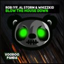 Rob IYF & Al Storm feat Whizzkid - Blow The House Down (Extended Mix)