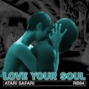 Atari Safari - Love Your Soul (Original Mix)