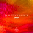 DJ S.K.T feat. Mila Falls - Drip (Extended Mix)