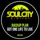 Backup Plan - Got One Life To Live (Original Mix)