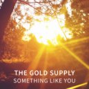 The Gold Supply - Something Like You
