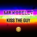 Mr.Kobelev - Kiss the guy ()