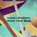 Modern Brothers - I Want Your Body (Original Mix)