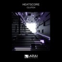 Heatscore - Clutch (Original Mix)