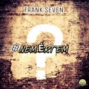 Frank Seven - #NEMÉRTEM (Original Mix)