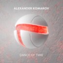 Alexander Komarov - Dance Of Time (Original Mix)