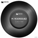 M. Rodriguez - Catch Me