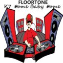 FloorTone & K7 - Come Baby Come (FloorTone Remix)