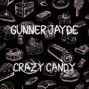 Gunner Jayde - Crazy Candy (Original mix)