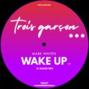 Mark Whites - Wake Up (21 Again Mix)