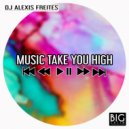 DJ Alexis Freites - Music Take You High (Original Mix)