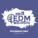 Hard EDM Workout - Mysterious Times (Workout Mix Edit 140 bpm)