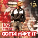 Lv-Fresh - Gotta Have It (Original Mix)