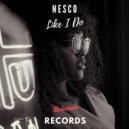 Nesco - Like I Do (Original Mix)