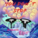 Gettoblaster  - You Don\'t Stop (Steven Joint Remix)