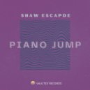 Shaw Escapade - Piano Jump (Original Mix)