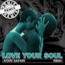 Atari Safari - Love Your Soul - The Remixes (FunkU Remix)