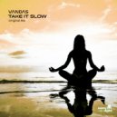 Vandas - Take It Slow (Original Mix)