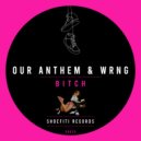 Our Anthem, WRNG - Bitch (Extended Mix)