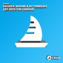 Patrick Wayne & Dj Threejay - Get Into The Groove (Radio Edit)