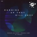 Manuel De Diego & Manuel Coby Ft. Fruela - Running Up That Hill 2K22 (Extended Mix)