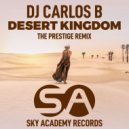DJ Carlos B - Desert Kingdom (The Prestige Extended Remix)