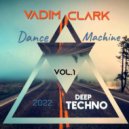 Vadim Clark - Dance Machine Vol.1 (Deep Techno) (mix)