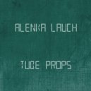 Alenka Lauch - Tube Props (Original mix)