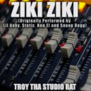 Troy Tha Studio Rat - Ziki Ziki (Originally Performed by Lil Baby, Static, Ben El and Snoop Dogg) (Karaoke Version)