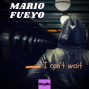Mario Fueyo - I Can\'t Wait (Radio Edit)