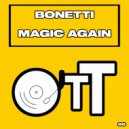 Bonetti - Magic Again (Original Mix)