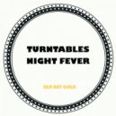 Turntables Night Fever - Old But Gold (Original Mix)