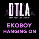 Ekoboy - Hanging On