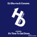 DJ Shu-ma, Conures - It's Time To Get Down