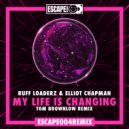 Ruff Loaderz & Elliot Chapman - My Life Is Changing (Tom Brownlow Remix)