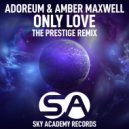 Adoreum, Amber Maxwell - Only Love (The Prestige Extended Remix)