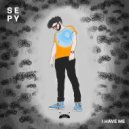 SEPY - I Have Me (Original Mix)