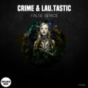CRIME, LAU.TASTIC - FALSE SPACE (Original Mix)