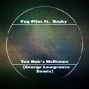 Fog Pilot, Becky - Teo Noir\'s Helltown (George Lowgroove Remix)