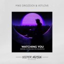 Mike Drozdov & VetLove - Watching You (Original Mix)