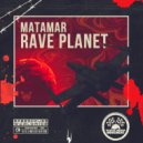 MATAMAR - Rave Planet (Original Mix)