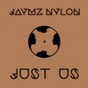 Jaymz Nylon - Just Us