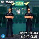 The Stoned - Spicy Italian Night Club