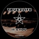 True2Life - It\'s You (Radio Edit)