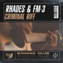 Rhades & FM-3 - Criminal Riff (Original Mix)