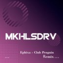 Ephixa - Club Penguin (MKHLSDRV Remix)