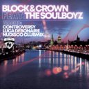 Block & Crown Ft. The Soulboyz - Controversy (Luca Debonaire Nudisco Club Mix)