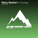 Micky Stardust - I\'m Coming! (Original Mix)