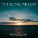 Final Flight - To The One We Lost