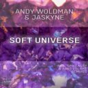 Andy Woldman & Jaskyne - Soft Universe
